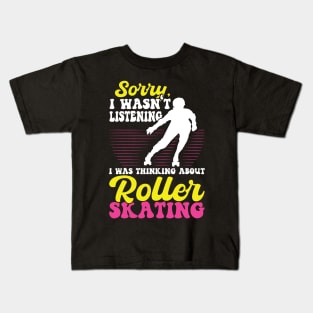 I Was Thinking About Roller Skating - Skater Kids T-Shirt